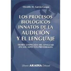 LOS PROCESOS BIOLOGICOS INNATOS DE LA AUDICION Y EL LENGUAJE 