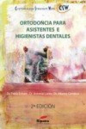 ORTODONCIA PARA ASISTENTES E HIGIENISTAS DENTALES 2º ED