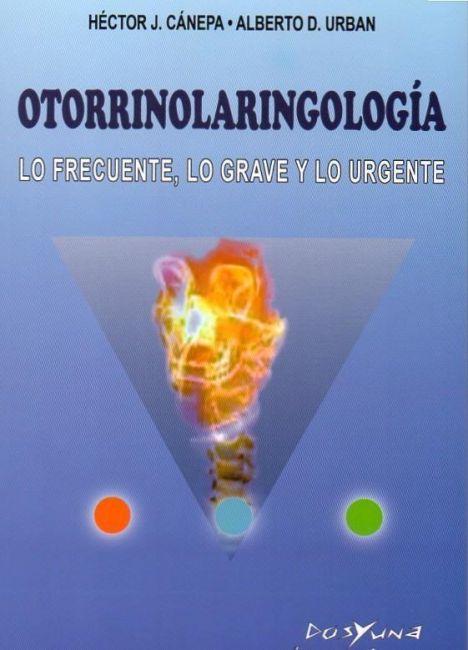 OTORRINOLARINGOLOGIA - LO FRECUENTE, LO GRAVE Y LO URGENTE