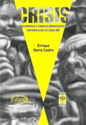 CRISIS : Economía y riqueza planetaria: introducción al Siglo XXI