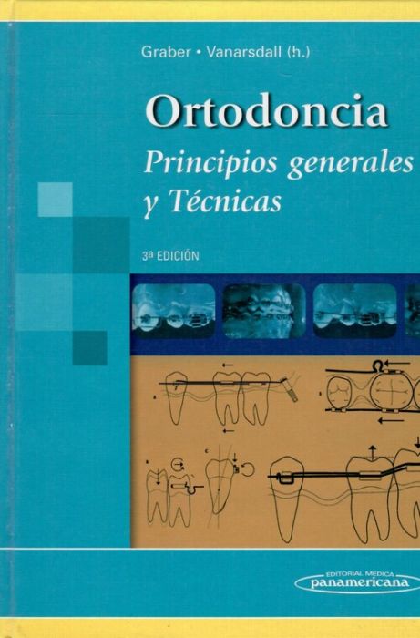 ORTODONCIA PRINCIPIOS GENERALES Y TECNICAS 3ª EDICION