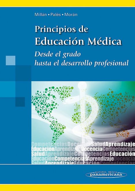 Principios de Educación Médica. Desde el Grado hasta el Desarrollo Profesional
