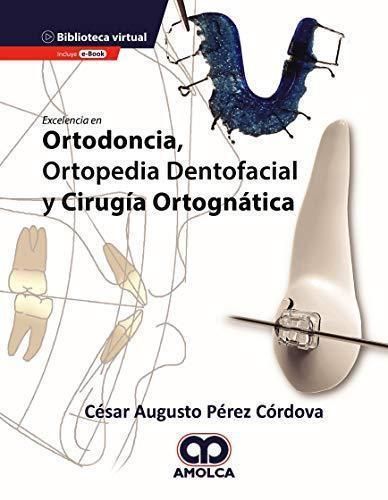 EXELENCIA EN ORTODONCIA - ORTOPEDIA DENTOFACIAL Y CIRUGIA 