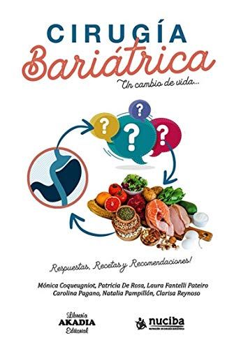 CIRUGIA BARIATRICA UN CAMBIO DE VIDA - RESPUESTAS, RECETAS Y RECOMENDACIONES