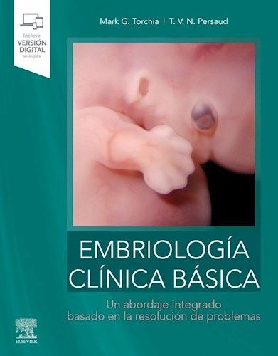 Embriología Clínica Básica Un Abordaje Integrado Basado en la Resolución de Problemas