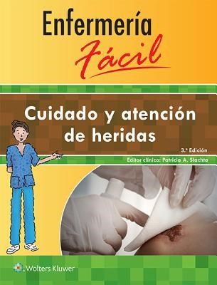 ENFERMERIA FACIL - CUIDADO Y ATENCION DE HERIDAS 3º ED. 