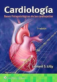 Cardiología. Bases Fisiopatológicas de las Cardiopatías 7º ed