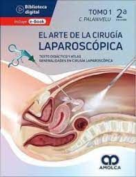 El Arte de la Cirugía Laparoscópica, Tomo 1: Texto Didáctico y Atlas. Generalidades en Cirugía Laparoscópica