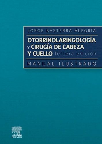 Otorrinolaringología y Cirugía de Cabeza y Cuello. Manual Ilustrado Ed.3
