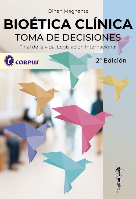 Bioética Clínica Toma de Decisiones: Final de la vida. Legislación internacional. 2a Ed.