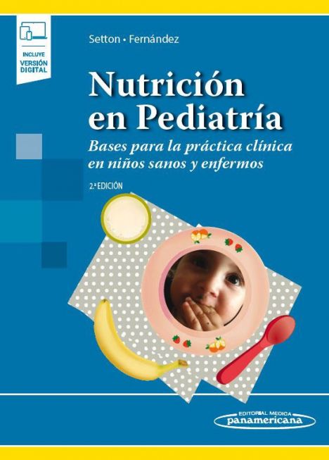 Nutrición en Pediatría. Bases para la Práctica Clínica en Niños Sanos y Enfermos 2º ED