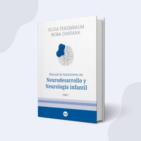 Manual de Tratamiento en Neurodesarrollo y Neurología Infantil Tomo 1 