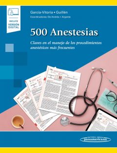 500 Anestesias. Claves en el manejo de los procedimientos anestésicos más frecuentes + Ebook