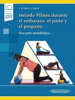 METODO PILATES DURATE EL EMBARAZO, EL PARTO Y EL POSPARTO + E BOOK 