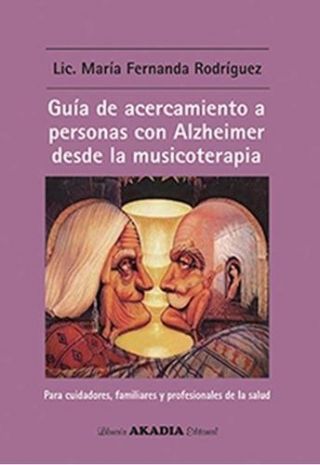 GUIA DE ACERCAMIENTO A PERSONAS CON ALZHEIMER DESDE LA MUSICOTERAPIA 